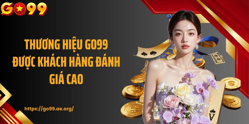 Thương hiệu GO99 được khách hàng đánh giá cao